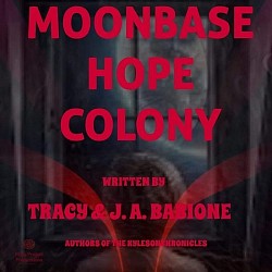 MOONBASE HOPE COLONY by Tracy and J. A. Babione